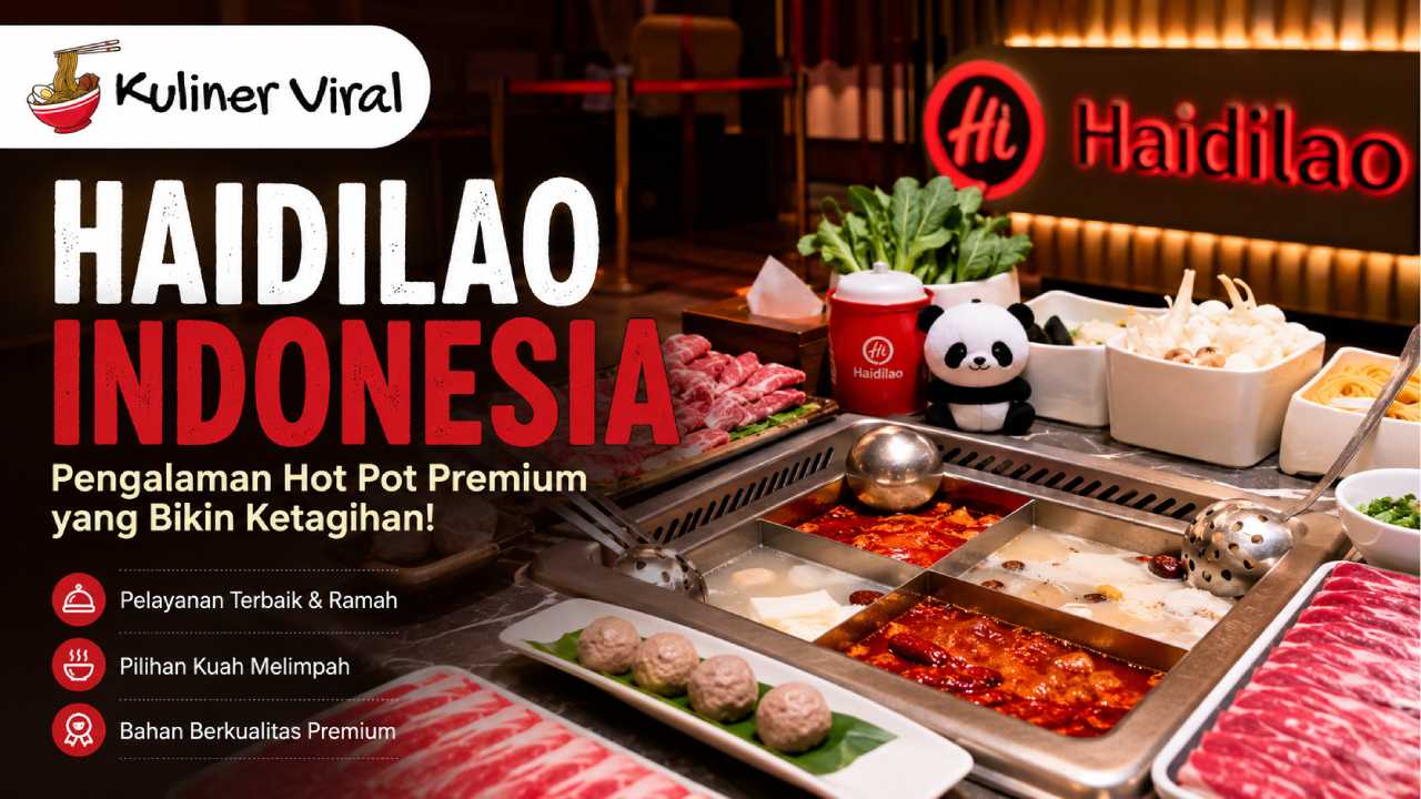 Haidilao Indonesia, Restoran Hotpot yang Mengubah Pengalaman Bersantap Menjadi Hiburan