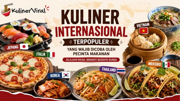 Kuliner Internasional Terpopuler yang Wajib Dicoba oleh Pecinta Makanan