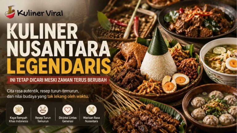 Kuliner Nusantara Legendaris Ini Tetap Dicari Meski Zaman Terus Berubah