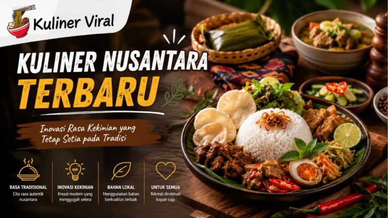 Kuliner Nusantara Terbaru Hadir dengan Inovasi Rasa yang Tetap Mempertahankan Cita Rasa Tradisional