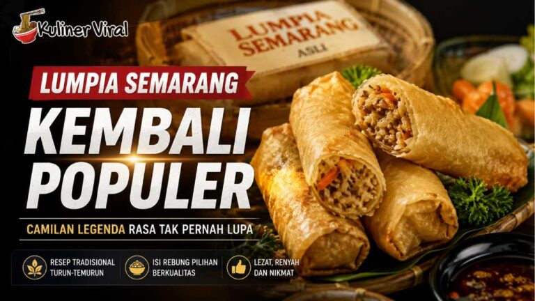 Lumpia Semarang Kembali Populer, Camilan Legendaris yang Selalu Dicari