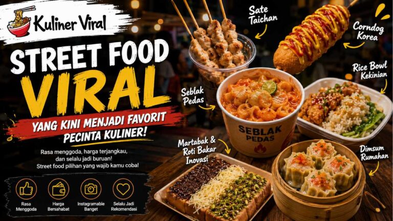 Street Food Viral yang Kini Menjadi Favorit Pecinta Kuliner