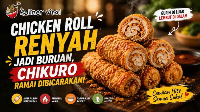 Chicken Roll Renyah Jadi Buruan, Chikuro Ramai Dibicarakan
