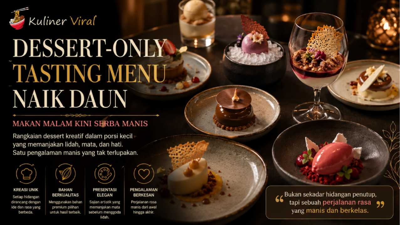 Dessert-Only Tasting Menu Naik Daun, Makan Malam Kini Serba Manis
